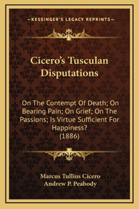 Cicero's Tusculan Disputations