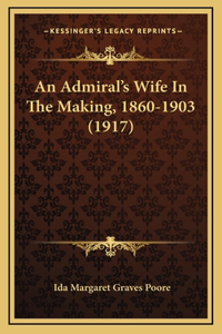 An Admiral's Wife In The Making, 1860-1903 (1917)