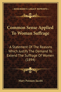 Common Sense Applied To Woman Suffrage