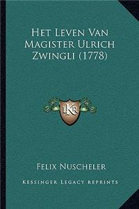 Het Leven Van Magister Ulrich Zwingli (1778)