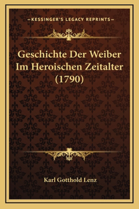 Geschichte Der Weiber Im Heroischen Zeitalter (1790)