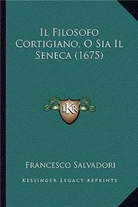 Il Filosofo Cortigiano, O Sia Il Seneca (1675)