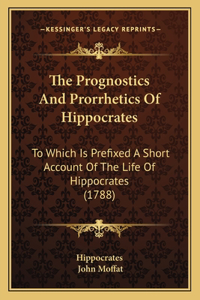 Prognostics And Prorrhetics Of Hippocrates