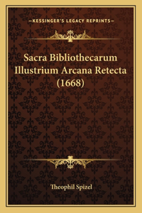 Sacra Bibliothecarum Illustrium Arcana Retecta (1668)