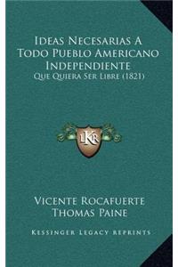 Ideas Necesarias A Todo Pueblo Americano Independiente