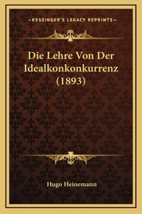 Die Lehre Von Der Idealkonkonkurrenz (1893)