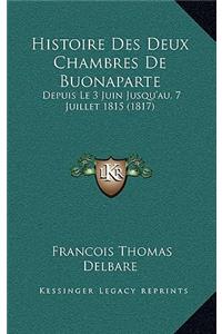 Histoire Des Deux Chambres De Buonaparte: Depuis Le 3 Juin Jusqu'au, 7 Juillet 1815 (1817)