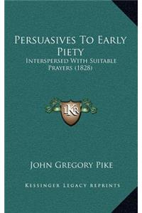 Persuasives To Early Piety