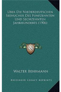 Uber Die Niederdeutschen Seehucher Des Funfzehnten Und Sechzehnten Jahrhunderts (1906)