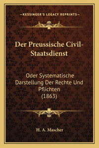 Der Preussische Civil-Staatsdienst