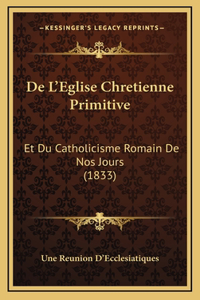 De L'Eglise Chretienne Primitive