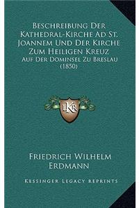Beschreibung Der Kathedral-Kirche Ad St. Joannem Und Der Kirche Zum Heiligen Kreuz