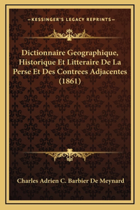 Dictionnaire Geographique, Historique Et Litteraire De La Perse Et Des Contrees Adjacentes (1861)