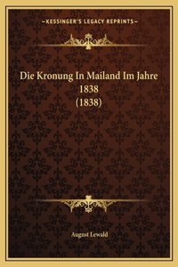 Die Kronung In Mailand Im Jahre 1838 (1838)