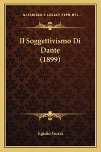 Soggettivismo Di Dante (1899)