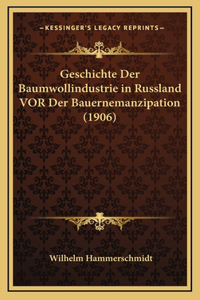 Geschichte Der Baumwollindustrie in Russland VOR Der Bauernemanzipation (1906)