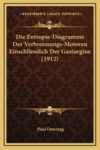 Die Entropie-Diagramme Der Verbrennungs-Motoren Einschliesslich Der Gasturgine (1912)