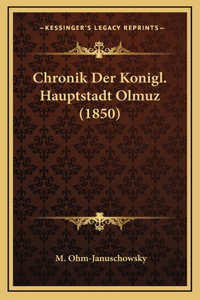 Chronik Der Konigl. Hauptstadt Olmuz (1850)
