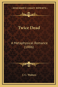 Twice Dead
