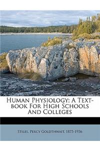 Human Physiology; A Text-Book for High Schools and Colleges
