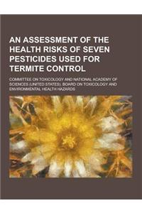 An Assessment of the Health Risks of Seven Pesticides Used for Termite Control