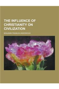 The Influence of Christianity on Civilization