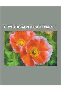 Cryptographic Software: Decss, Pretty Good Privacy, Secure Shell, Gnu Privacy Guard, Comparison of Disk Encryption Software, Openbsd, Comparis