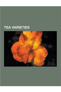 Tea Varieties: Black Tea, Blended Tea, Green Tea, Oolong Tea, Post-Fermented Tea, White Tea, Yellow Tea, Pu-Erh Tea, Tea Processing,