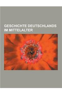 Geschichte Deutschlands Im Mittelalter