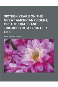 Sixteen Years on the Great American Desert