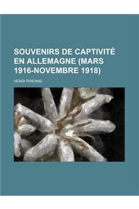 Souvenirs de Captivite En Allemagne (Mars 1916-Novembre 1918)