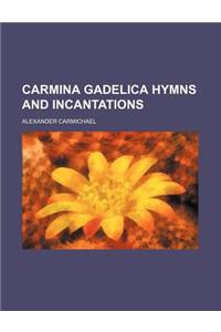 Carmina Gadelica Hymns and Incantations