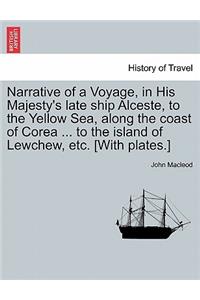 Narrative of a Voyage, in His Majesty's Late Ship Alceste, to the Yellow Sea, Along the Coast of Corea ... to the Island of Lewchew, Etc. [With Plates.]