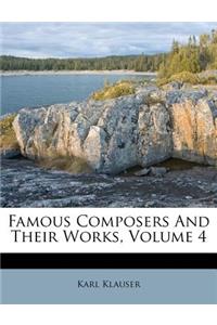 Famous Composers and Their Works, Volume 4