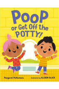 Poop or Get Off the Potty!