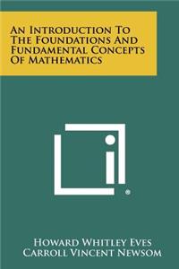 Introduction To The Foundations And Fundamental Concepts Of Mathematics