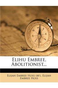 Elihu Embree, Abolitionist...