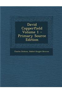 David Copperfield Volume 1 - Primary Source Edition