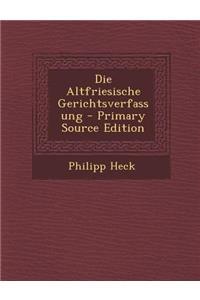 Die Altfriesische Gerichtsverfassung