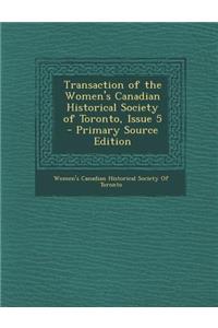 Transaction of the Women's Canadian Historical Society of Toronto, Issue 5