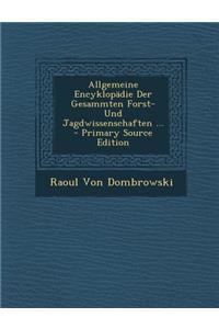 Allgemeine Encyklopadie Der Gesammten Forst- Und Jagdwissenschaften ...