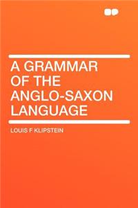 A Grammar of the Anglo-Saxon Language