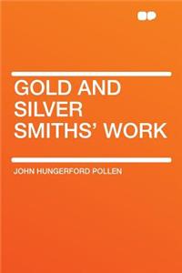 Gold and Silver Smiths' Work