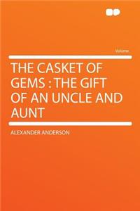 The Casket of Gems: The Gift of an Uncle and Aunt