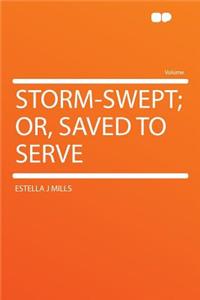 Storm-Swept; Or, Saved to Serve