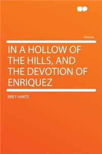 In a Hollow of the Hills, and the Devotion of Enriquez