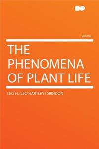 The Phenomena of Plant Life