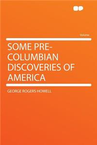 Some Pre-Columbian Discoveries of America