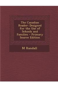 The Canadian Reader: Designed for the Use of Schools and Families - Primary Source Edition
