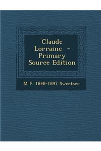 Claude Lorraine - Primary Source Edition